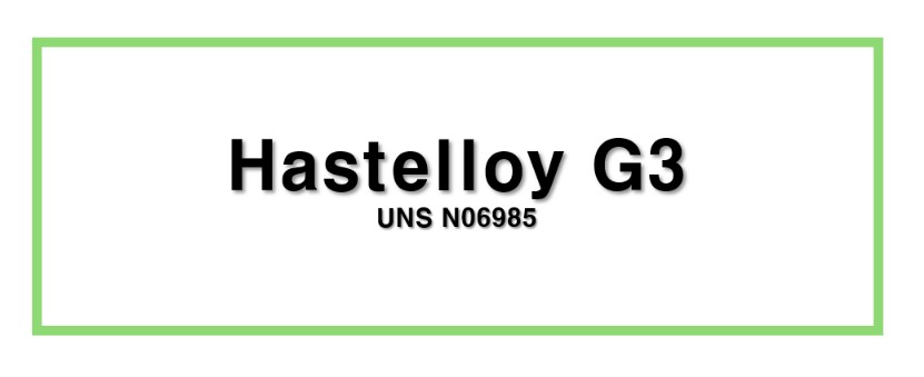 Hastelloy G3ㅣUNS N06985