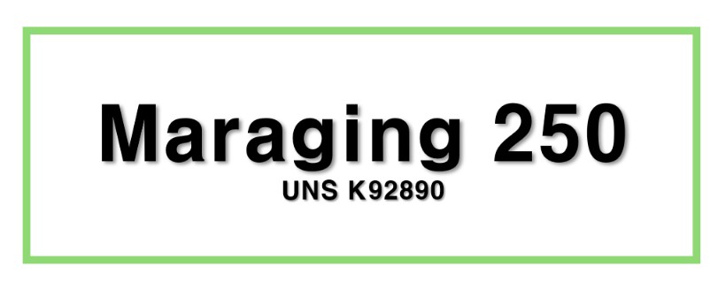 Maraging 250ㅣUNS K92890