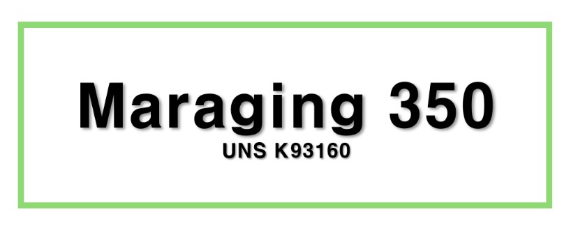 Maraging 350ㅣUNS K93160