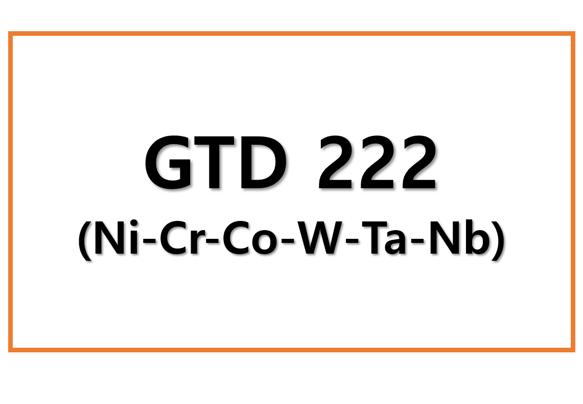 GTD 222(Ni-Cr-Co-W-Ta-Nb)