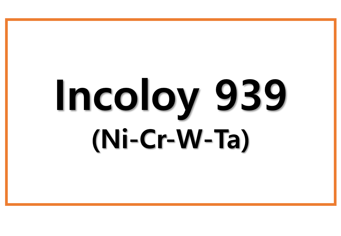 Incoloy 939(Ni-Cr-W-Ta)