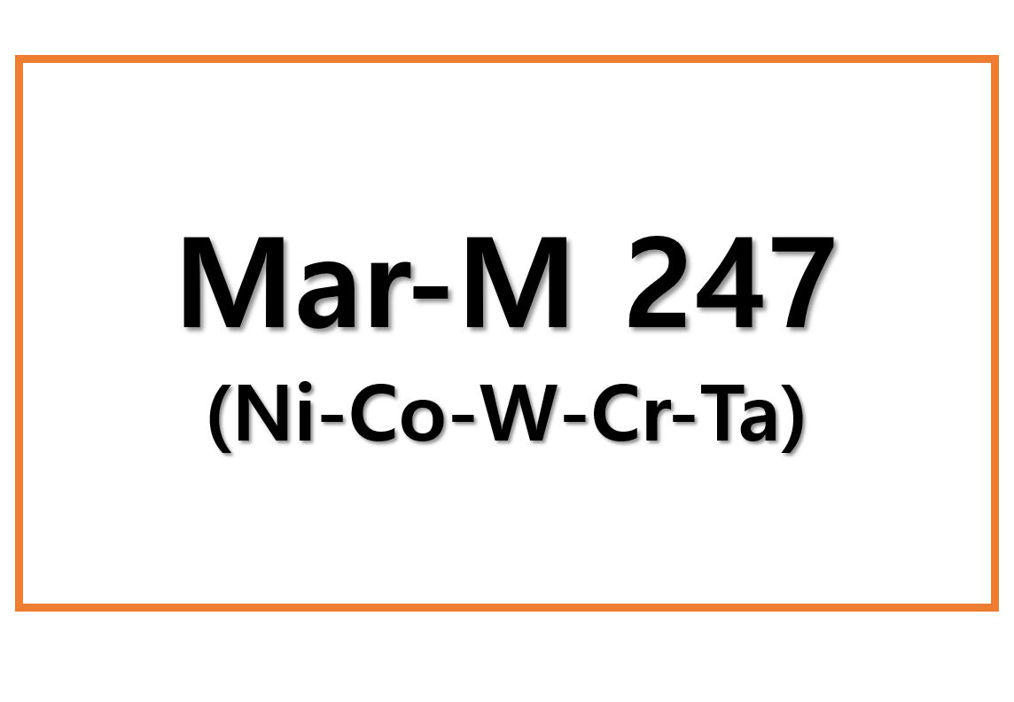 Mar-M 247(Ni-Co-W-Cr-Ta)