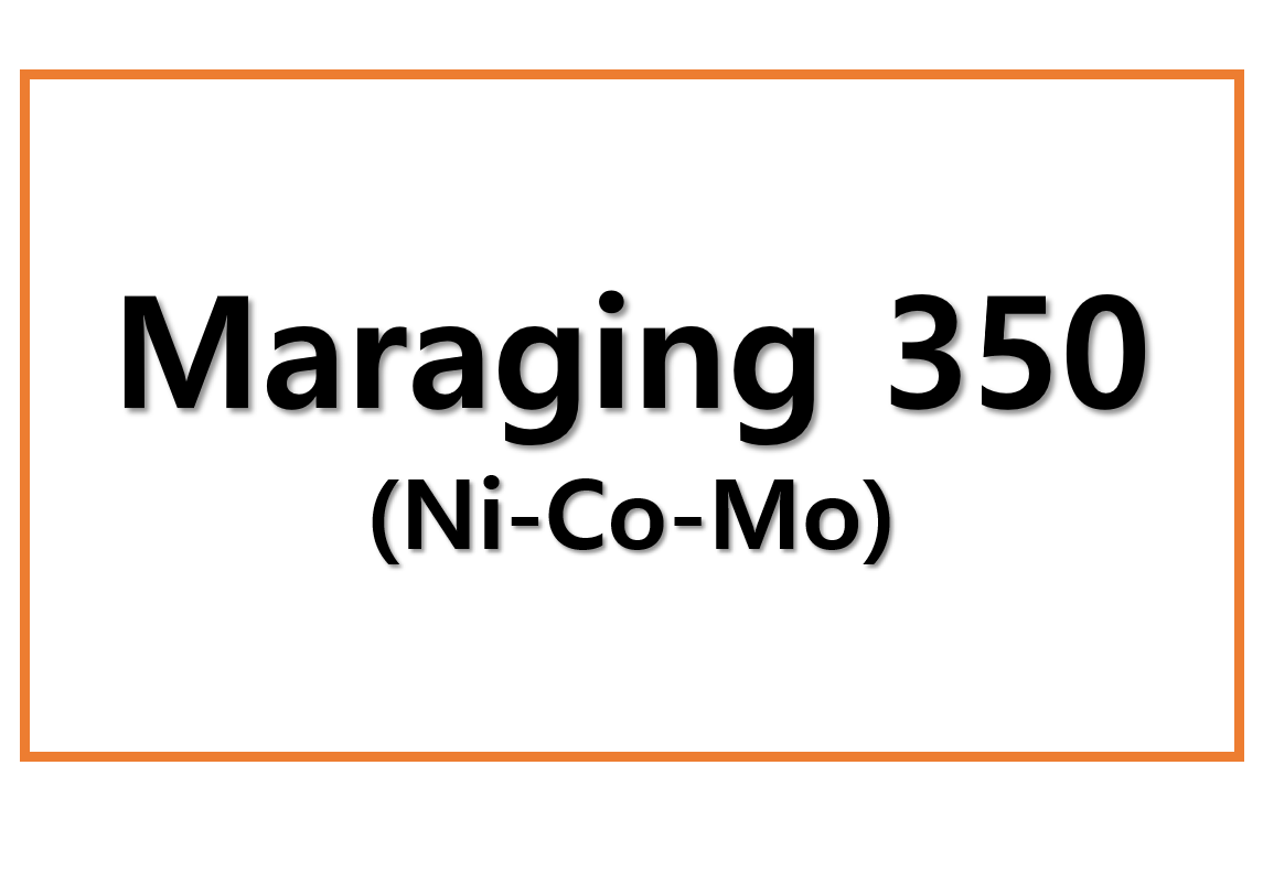 Maraging 350(Ni-Co-Mo)