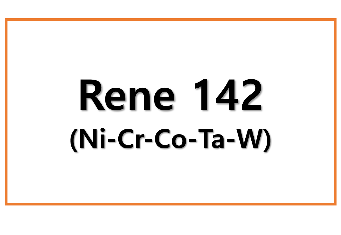 Rene 142(Ni-Cr-Co-Ta-W)