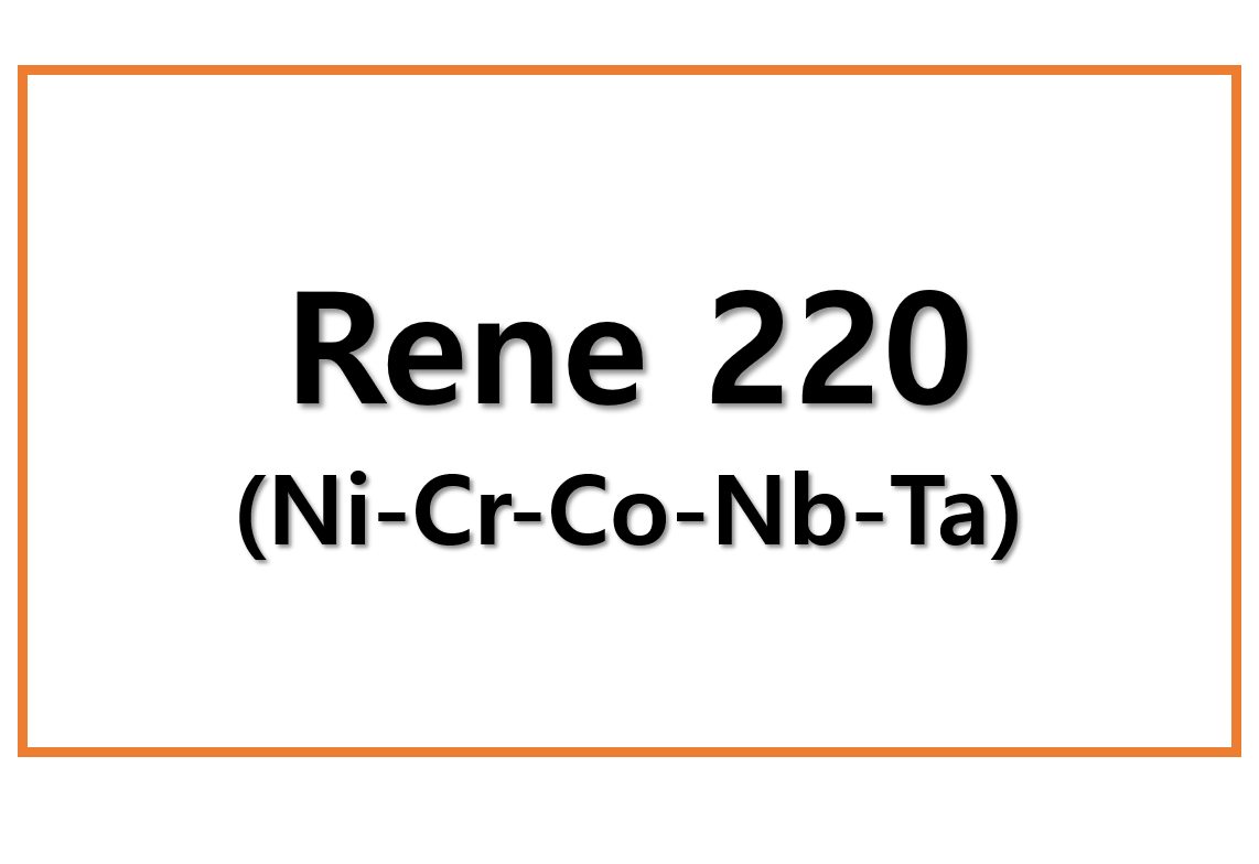 Rene 220(Ni-Cr-Co-Nb-Ta)