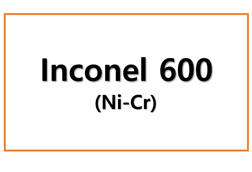 Inconel 600(Ni-Cr)