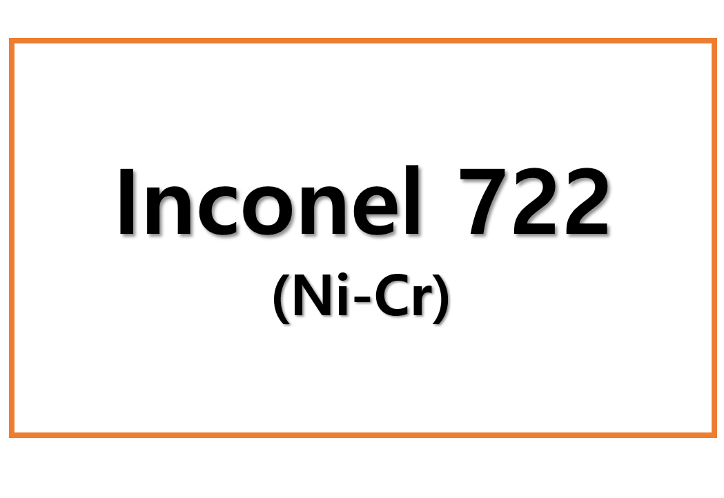 Inconel 722(Ni-Cr)