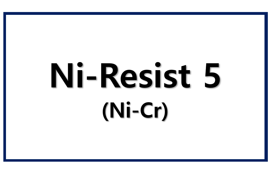 Ni-Resist 5(Ni-Cr)