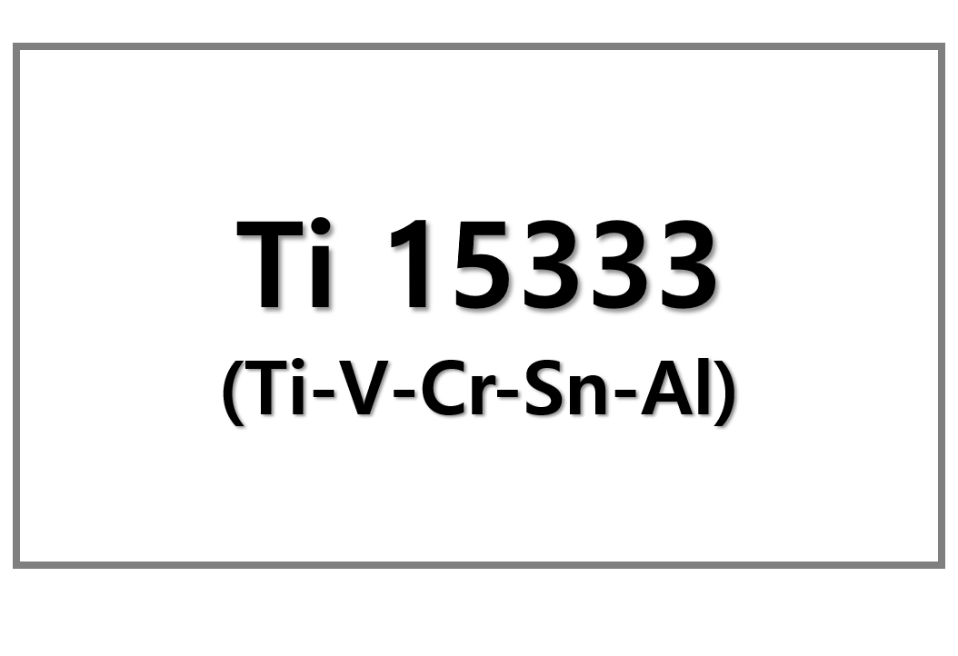 Ti 15333(Ti-V-Cr-Sn-Al)