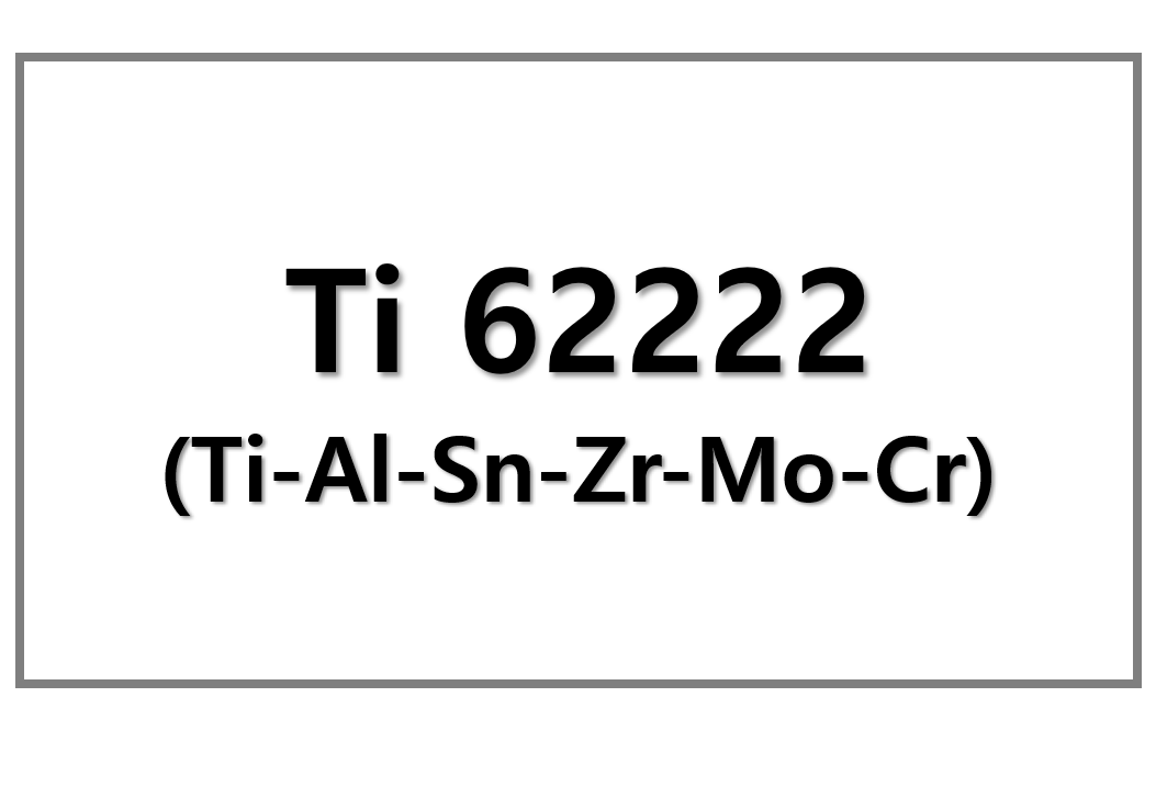 Ti 62222(Ti-Al-Sn-Zr-Mo-Cr)