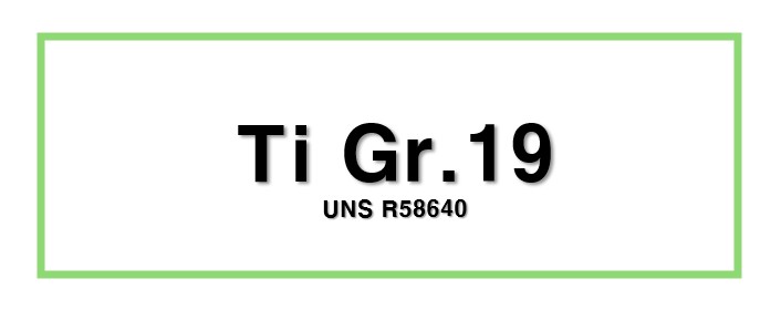Ti Gr.19ㅣUNS R58640