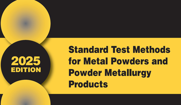 MPIF Releases 2025 Edition of Standard Test Methods for Powder Metallurgy and Additive Manufacturing