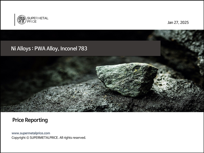 [Price Reporting] Ni Alloys : PWA Alloy, Inconel 783