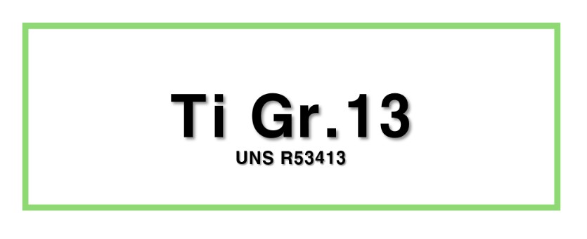 Ti Gr.13ㅣUNS R53413