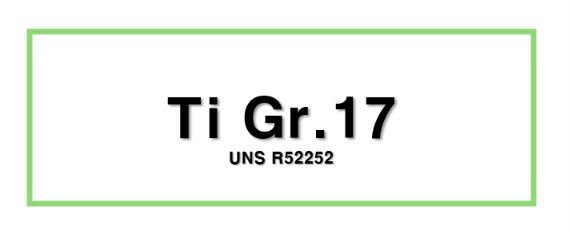 Ti Gr.17ㅣUNS R52252