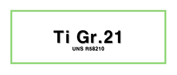 Ti Gr.21ㅣUNS R58210