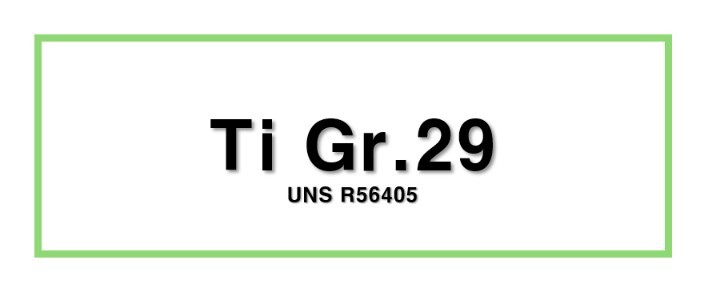Ti Gr.29ㅣUNS R56405